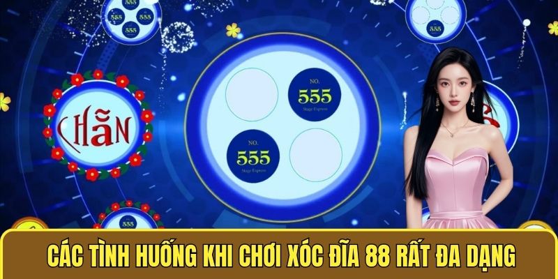 Chơi Xóc Đĩa 88 Cực Vui, Rinh Phần Thưởng Khủng Nhất 2025 2 Các tình huống khi chơi xóc đĩa 88 rất đa dạng